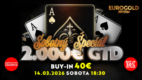 Sobotný Špeciál v Eurogold Game Club & Poker Martin prinesie garanciu 2.000 € a zvýhodnený buy-in pre skorú registráciu