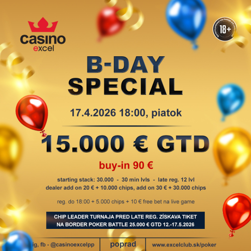 B-DAY SPECIAL v Casino Excel Poprad: Narodeninový turnaj s garanciou 15.000 € už v piatok